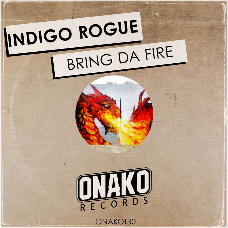 Indigo Rogue - Bring Da Fire / Onako Records