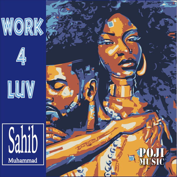 Sahib Muhammad - Work 4 Luv / POJI Records