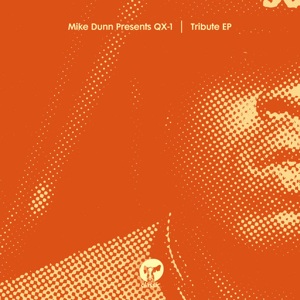 Mike Dunn Presents QX-1 - Tribute EP / Classic Music Company