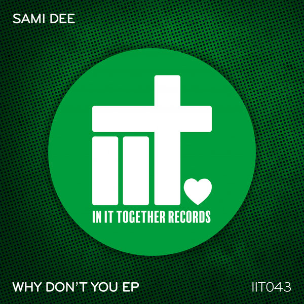Sami Dee - Why Don't You EP / In It Together Records