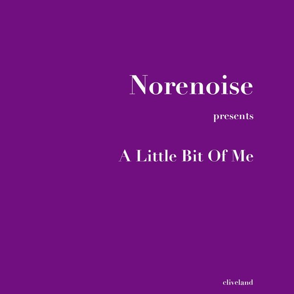 Norenoise - A Little Bit Of Me / Cliveland