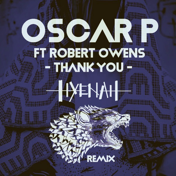 Oscar P ft Robert Owens - Thank You (Hyenah Remixes) / Open Bar Music