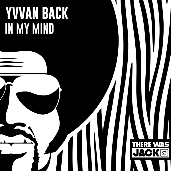 Yvvan Back - In My Mind / There Was Jack