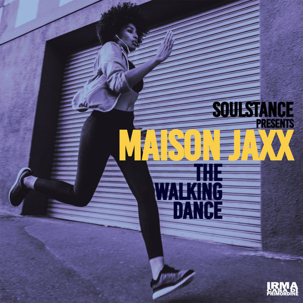 Soulstance pres. Maison Jaxx - The Walking Dance / Irma Records