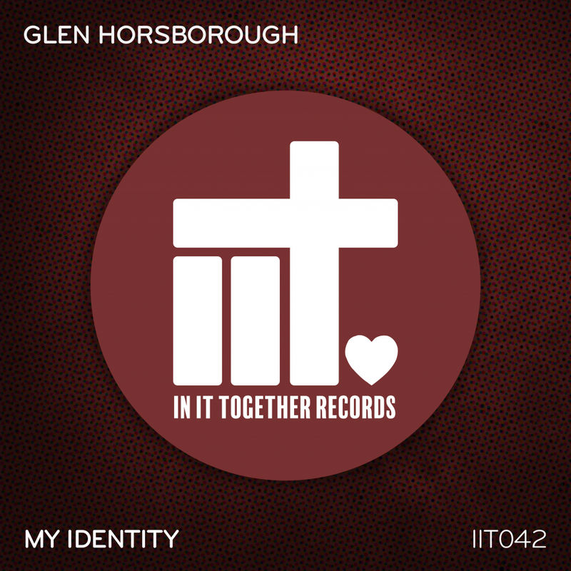Glen Horsborough - My Identity / In It Together Records