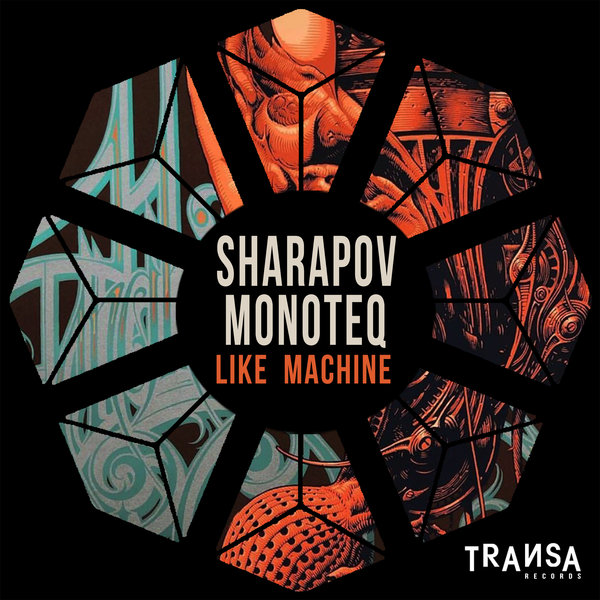 Monoteq & Sharapov - Like Machine / TRANSA RECORDS