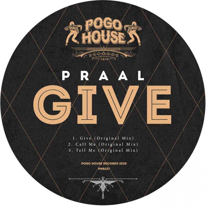 PRAAL - Give / Pogo House Records