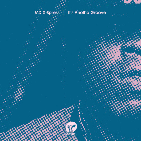 MD X-Spress - It's Anotha Groove / Classic Music Company