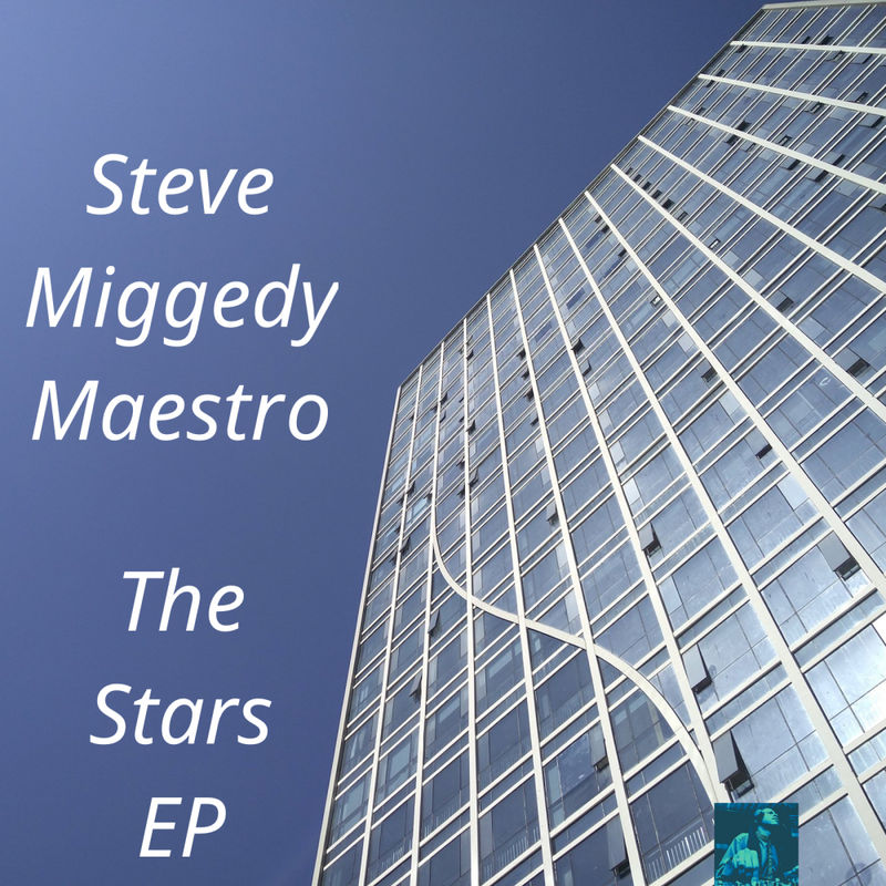 Steve Miggedy Maestro - The Stars EP / Miggedy Entertainment