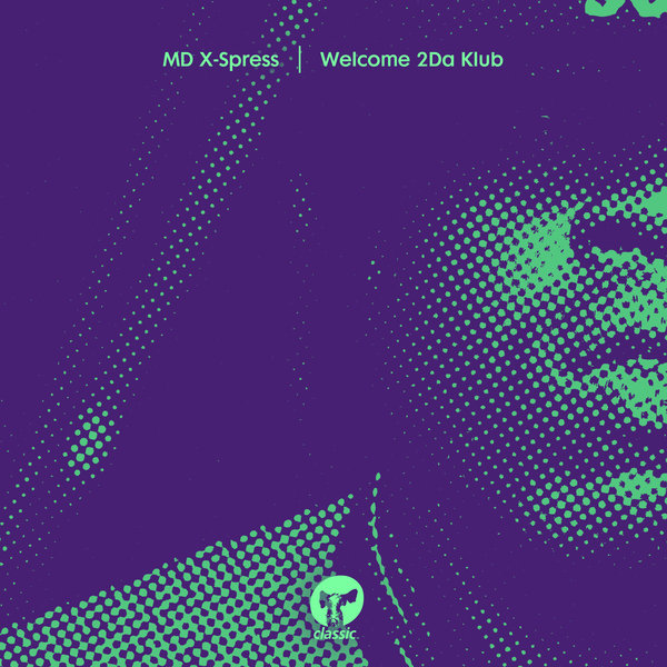 MD X-Spress - Welcome 2Da Klub / Classic Music Company