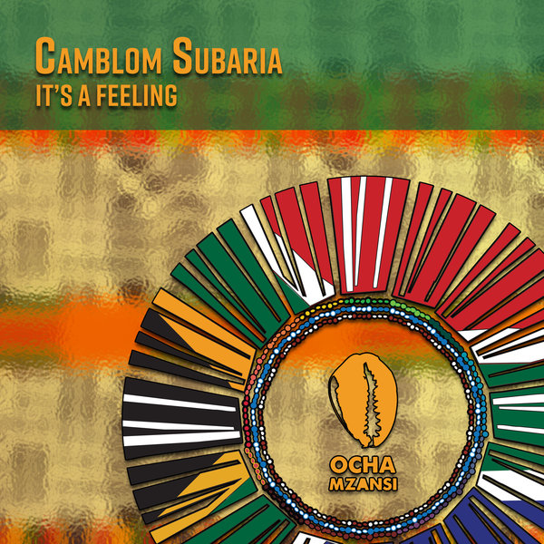 Camblom Subaria - It's a Feeling / Ocha Mzansi