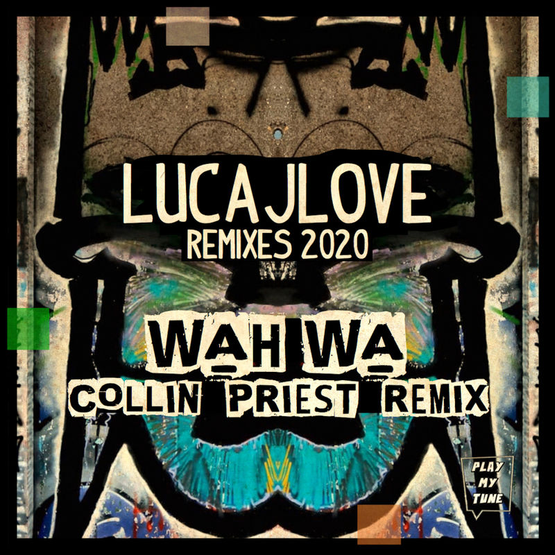 LucaJLove - Wah Wa ( Collin Priest Remix ) / Play My Tune