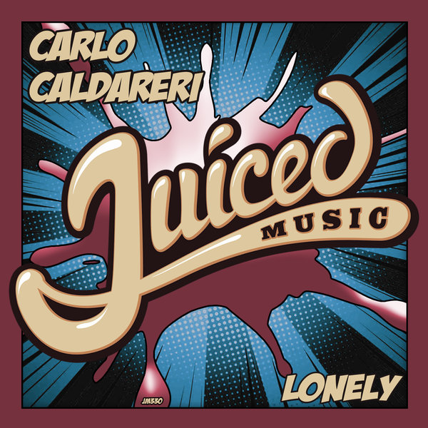 Carlo Caldareri - Lonely / Juiced Music