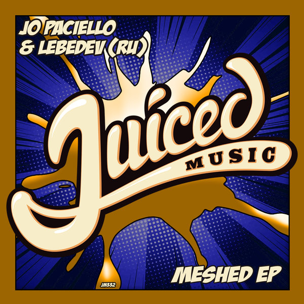 Jo Paciello & Lebedev (RU) - Meshed EP / Juiced Music