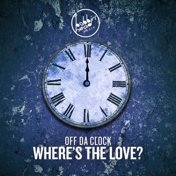 Off Da Clock - Where's the Love / Bobbin Head Music