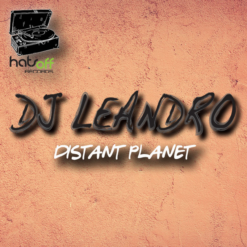 DJ Leandro - Distant Planet / Hats Off Records