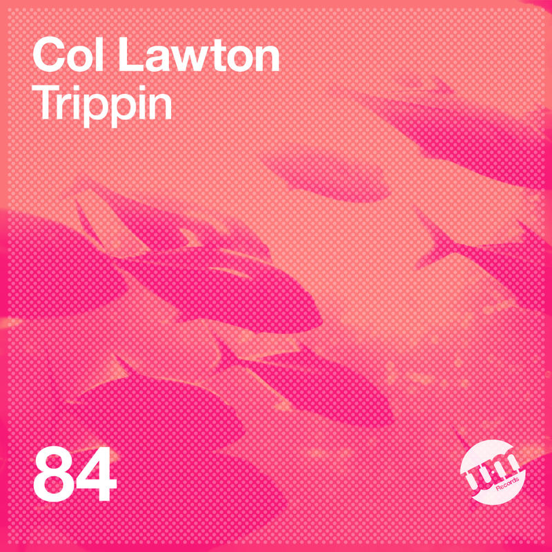 Col Lawton - Trippin / UM Records