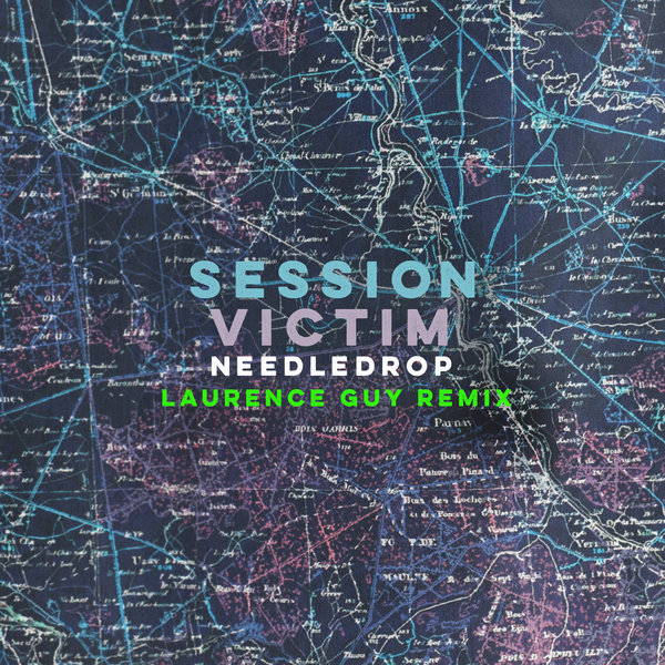Session Victim - Needledrop (Laurence Guy Remix) / Night Time Stories