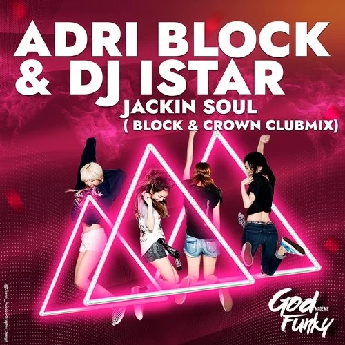 Adri Block & DJ Istar - Jackin Soul / God Made Me Funky