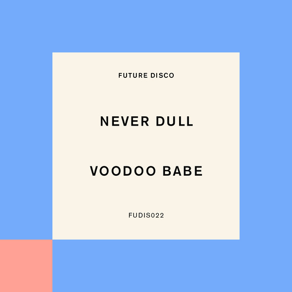 Never Dull - Voodoo Babe / Future Disco