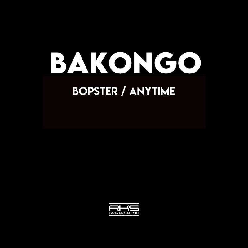 Bakongo - Bopster / Anytime / Roska Kicks & Snares