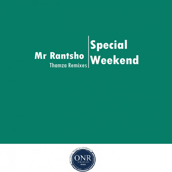 Mr Rantsho - Special Weekend (Thamza Remixes) / Organized Noize Recordingz