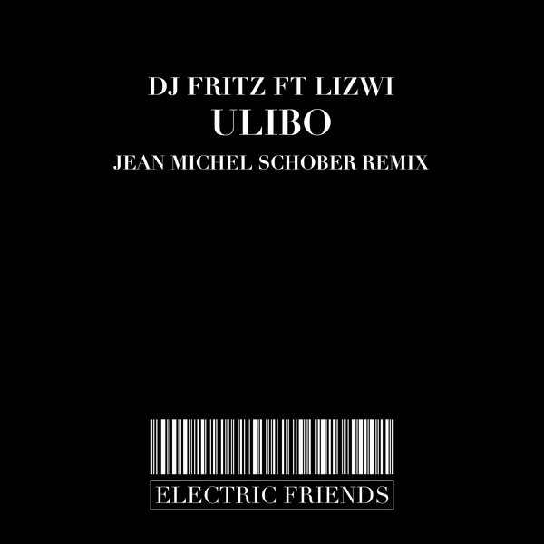 DJ Fritz ft Lizwi - Ulibo / ELECTRIC FRIENDS MUSIC