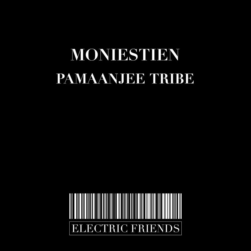 Moniestien - PaMaanjee Tribe / ELECTRIC FRIENDS MUSIC