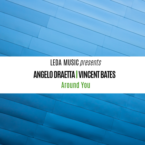 Angelo Draetta & Vincent Bates - Around You / Leda Music