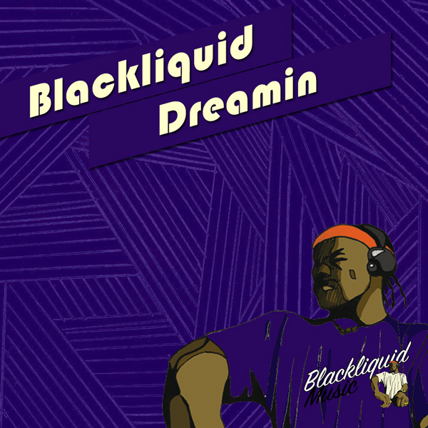 Blackliquid - Dreamin / Blackliquid Music
