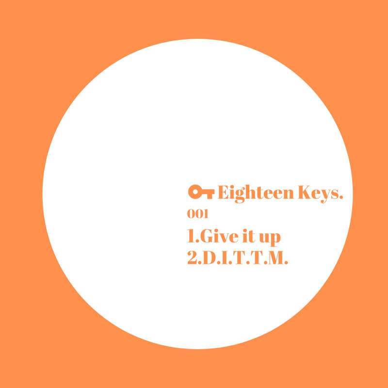 Eighteen Keys - Give It Up / Eighteen keys