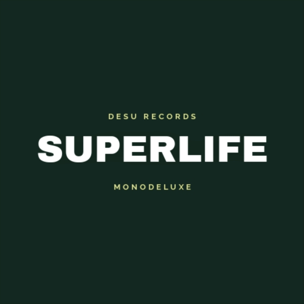 Monodeluxe - Superlife / Desu Records