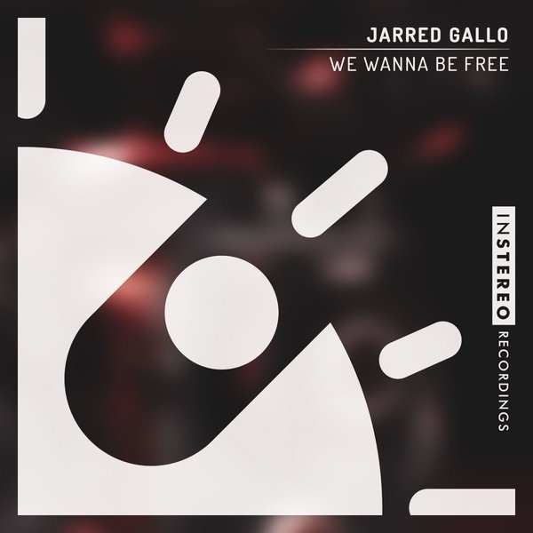 Jarred Gallo - We Wanna Be Free / InStereo Recordings