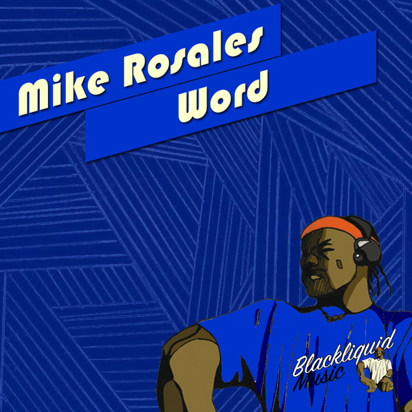 Mike Rosales - Word / Blackliquid Music