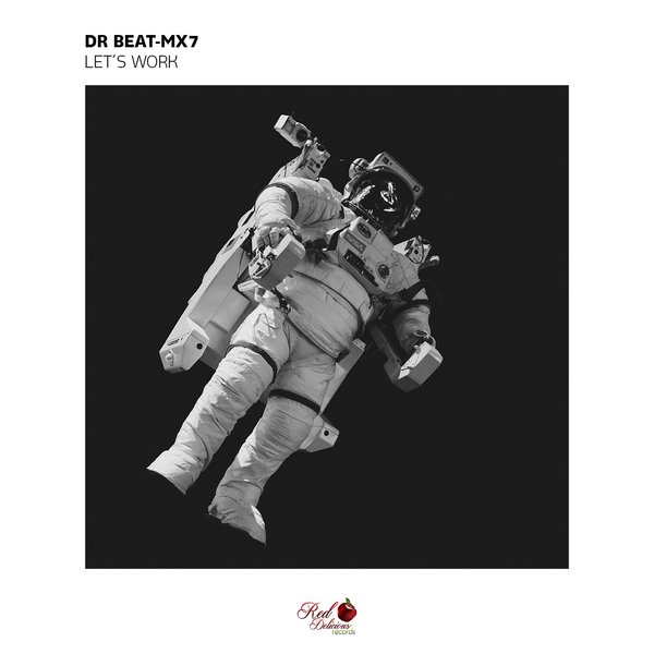 Dr. Beat-MX7 - Let's Work / Red Delicious Records