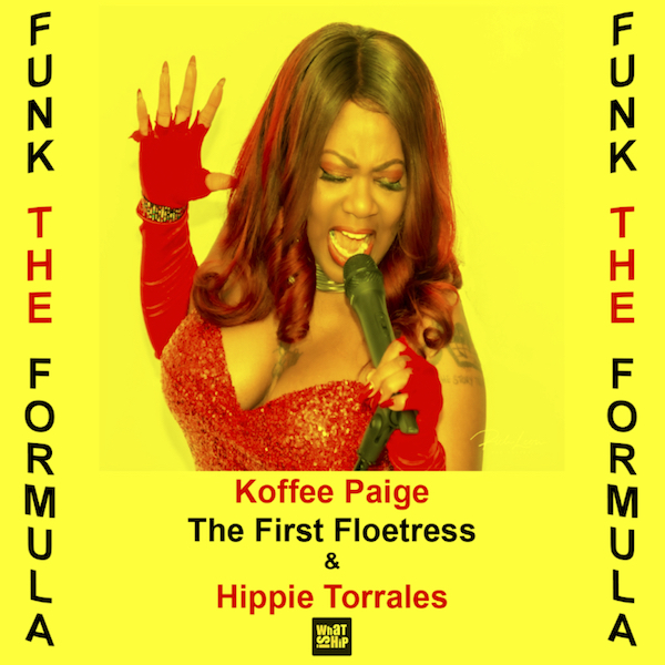 Koffee Paige (The First Floetress) & Hippie Torrales - Funk The Formula / What Is Hip Records
