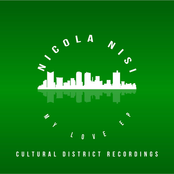 Nicola Nisi - My Love Ep / Cultural District Recordings