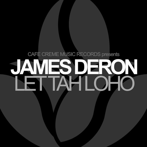 James Deron - Let Tah Loho / Cafe Creme Music Records