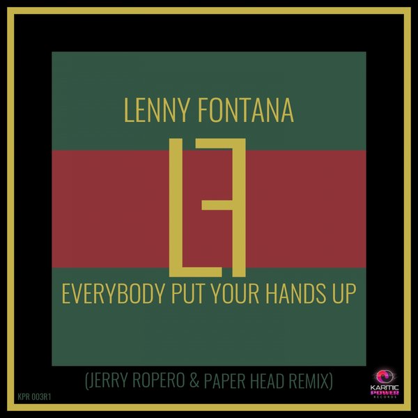 Lenny Fontana - Everybody Put Your Hands Up (Jerry Ropero & Paper Head Remixes) / Karmic Power Records