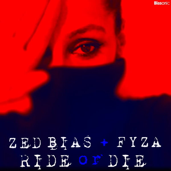 Zed Bias + Fyza - Ride Or Die / Biasonic
