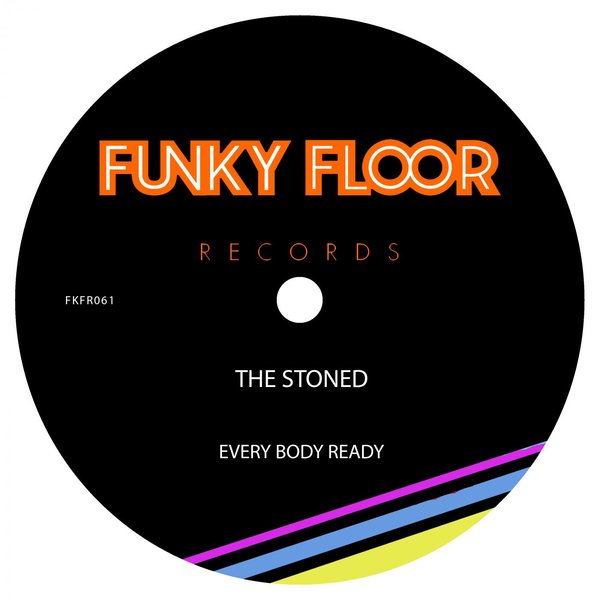 The Stoned - Every Body Ready / Funky Floor Records