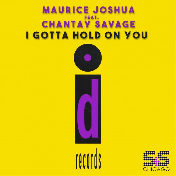 Maurice Joshua ft Chantay Savage - I Gotta Hold On You / S&S Records