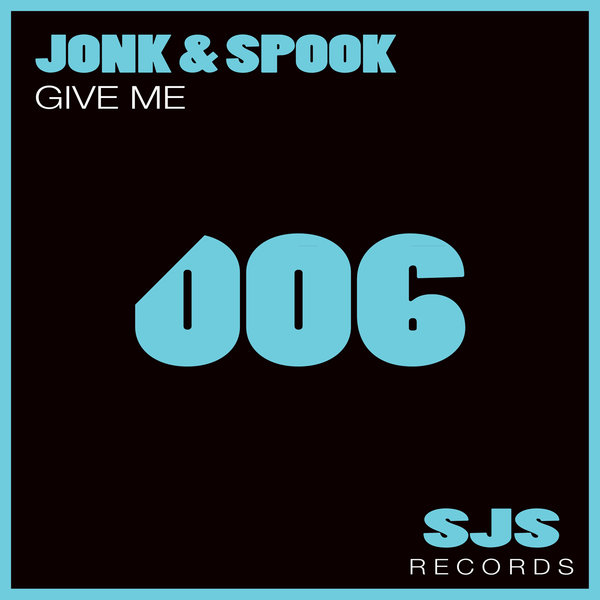 Jonk & Spook - Give Me / Sjs Records