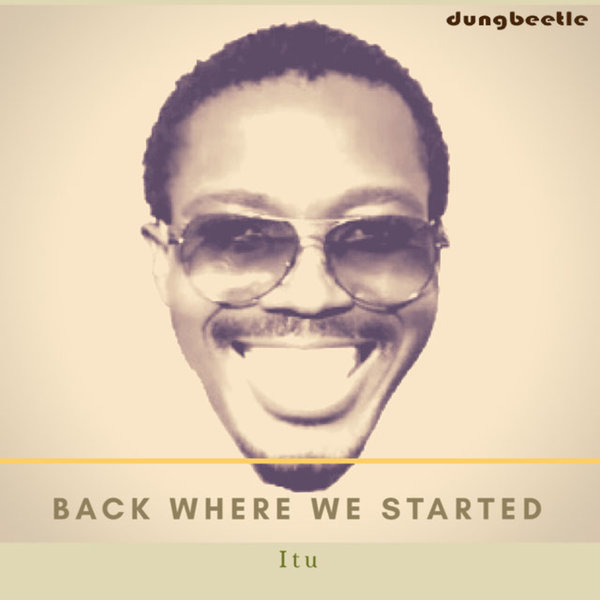 Itu - Back Where We Started / Dung Beetle Records