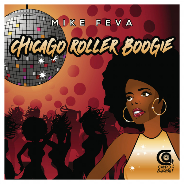 Mike Feva - Chicago Roller Boogie / Campo Alegre Productions
