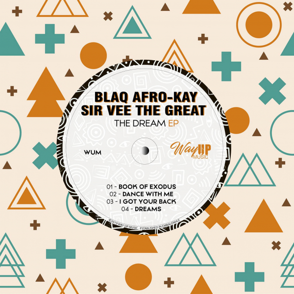 BlaQ Afro-Kay & Sir Vee The Great - The Dream EP / Way Up Music