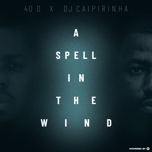 40D X Dj Caipirinha - A Spell In The Wind / Guettoz Muzik