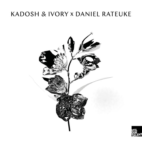 Daniel Rateuke, Kadosh, Ivory - Daniel Rateuke X Kadosh & Ivory / Stil Vor Talent Records