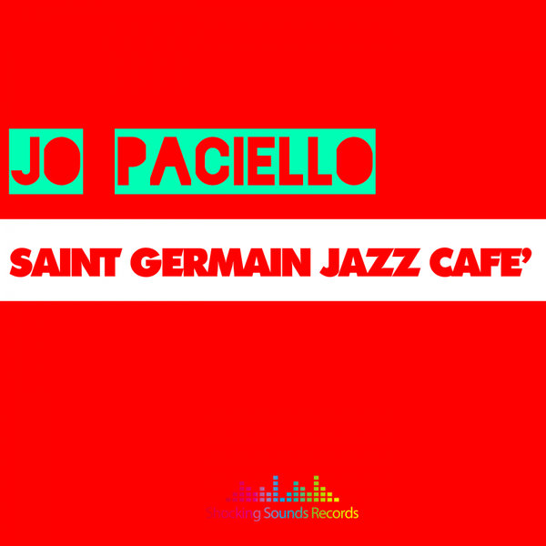Jo Paciello - Saint Germain Jazz Cafè / Shocking Sounds Records