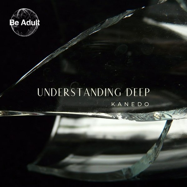 Kanedo - Understanding Deep / Be Adult Music